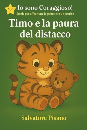 Timo e la Paura del Distacco - Un Libro per Superare l'Ansia da Separazione: Storia illustrata dolce e rassicurante per aiutare i bambini a gestire la image number 0