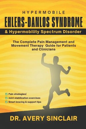 Hypermobile Ehlers-Danlos Syndrome and Hypermobility Spectrum Disorder: The Complete Pain Management and Movement Therapy Guide for Patients and Clini image number 0