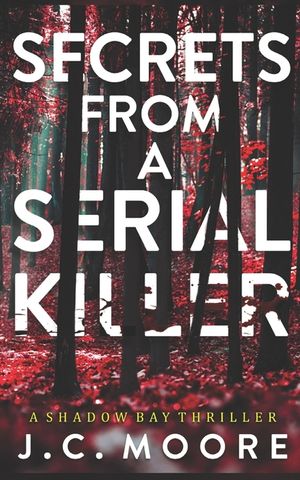 Secrets From A Serial Killer: A Psychological Suspense Thriller Set In A Small Town image number 0