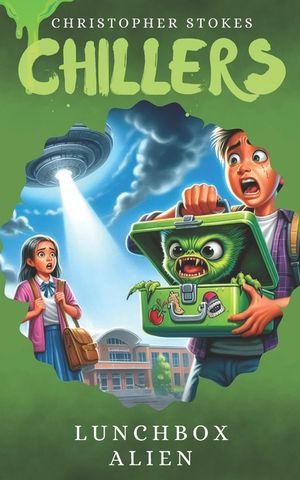 Chillers: Lunchbox Alien: Spooky Stories for kids aged 8-12 (and beyond) image number 0