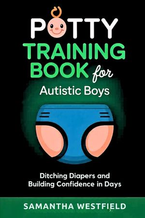 Potty training book for Autistic boys: Ditching diapers and building confidence in days image number 0