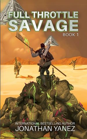 Full Throttle Savage: A Post-Invasion Sci-Fi Thriller image number 0