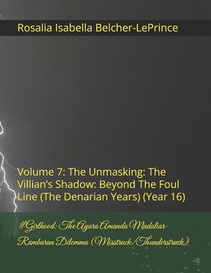 #Girlhood: The Ayara Amanda Mudaliar-Rambaran Dilemma (Misstruck/Thunderstruck): Volume 7: The Unmasking: The Villian's Shadow: Beyond The Foul Line ( image number 0