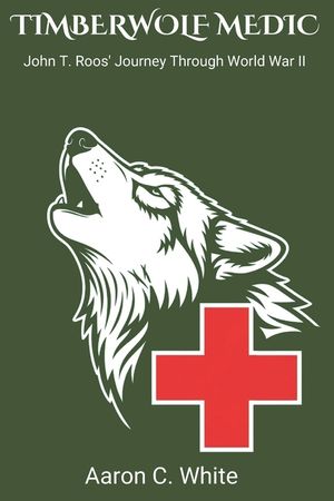 Timberwolf Medic: John T. Roos' Journey Through WWII image number 0