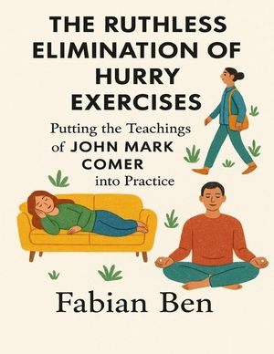 The Ruthless Elimination Of Hurry Exercises: Putting the teachings of John Mark Comer Into Practice image number 0