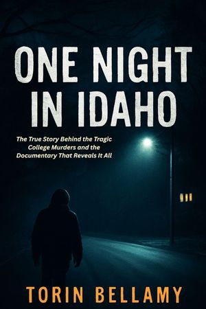 One Night In Idaho: The True Story Behind the Tragic College Murders and the Documentary That Reveals It All image number 0