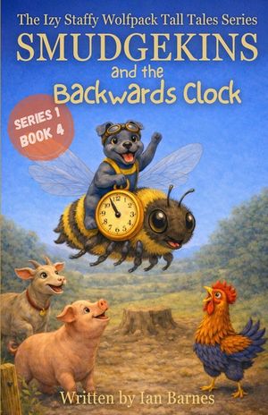 Smudgekins and the Backwards Clock: The Izy Staffy Wolfpack Tall Tales Series - Book 4 image number 0