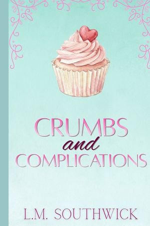 Crumbs and Complications: A MMF Romance image number 0