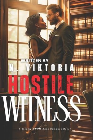 Hostile Witness: A Dark Steamy BWWM Interracial Multicultural Standalone Enemies-to-Lovers Forbidden Love Romance image number 0