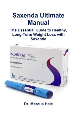 Saxenda Ultimate Manual: The Essential Guide to Healthy, Long-Term Weight Loss with Saxenda image number 0