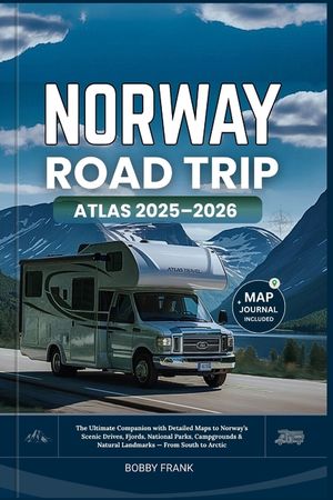 Norway Road Trip Atlas 2025-2026: The Ultimate Companion with Detailed Maps to Norway's Scenic Drives, Fjords, National Parks, Campgrounds & Natural L image number 0