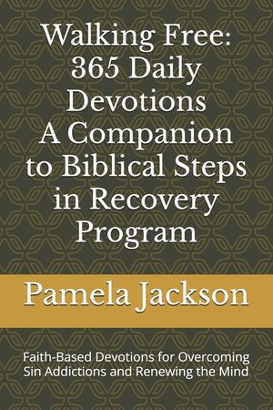 Walking Free: 365 Daily Devotions-A companion to Biblical Steps in Recovery Program: Faith-Based Devotions for Overcoming Sin Addictions and Renewing image number 0