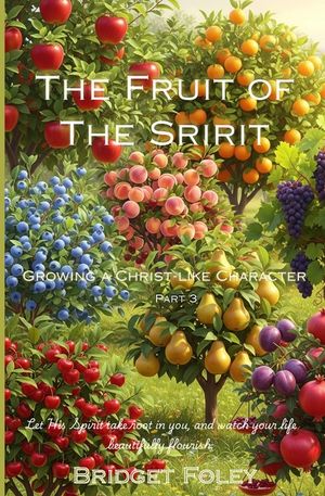 The Fruits of the Spirit: Growing a Christ-like Character image number 0