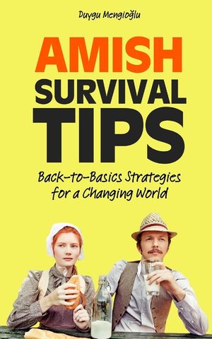 Amish Survival Tips: Back-to-Basics Strategies for a Changing World image number 0