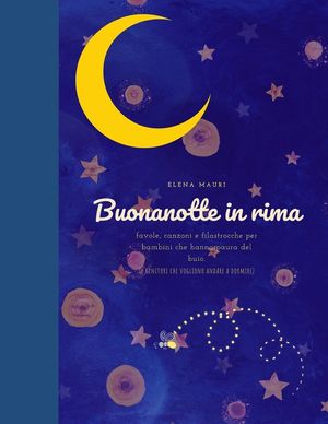 Buonanotte in rima: Favole e ninne nanne per bambini che hanno paura del buio (e genitori che hanno bisogno di dormire). image number 0