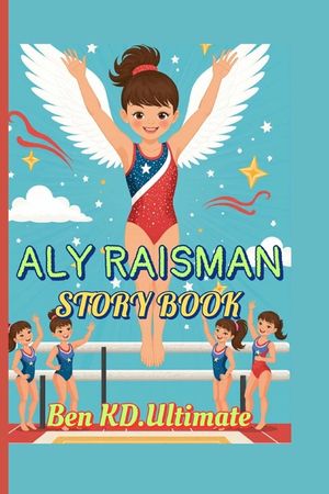 Aly Raisman Story Book: When Dreams Take Flight on the Gym Floor image number 0