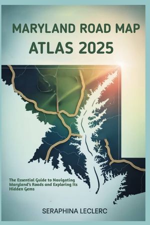 Maryland Road Map Atlas 2025: The Essential Guide to Navigating Maryland's Roads and Exploring Its Hidden Gems image number 0