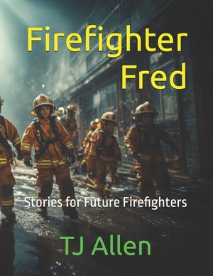 Firefighter Fred: Stories for Future Firefighters image number 0