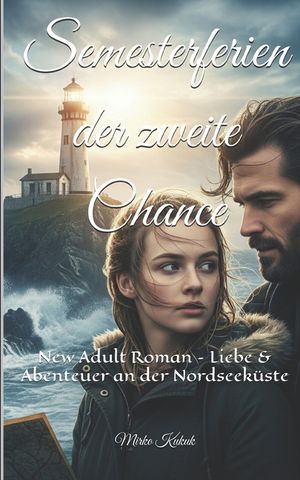 Semesterferien der zweite Chance: New Adult Roman - Liebe & Abenteuer an der Nordseek&uuml;ste image number 0