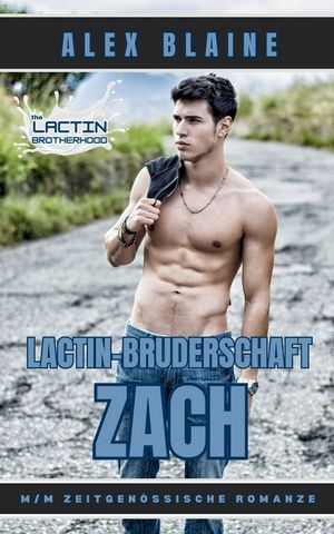Lactin-Bruderschaft: Zach: Zeitgen&ouml;ssische Schmerz-Trost Schwul Romanze image number 0