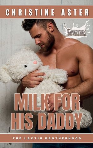 Milk For His Daddy: An M/M Contemporary Daddy Romance image number 0