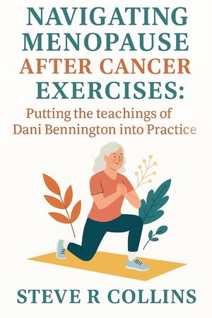 Navigating Menopause After Cancer Exercises: Putting the teachings of Dani Bennington into Practice image number 0