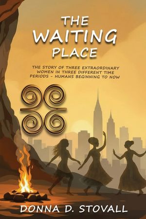 The Waiting Place: The Story of Three Extraordinary Women in Three Different Time Periods - Humans Beginning to Now image number 0