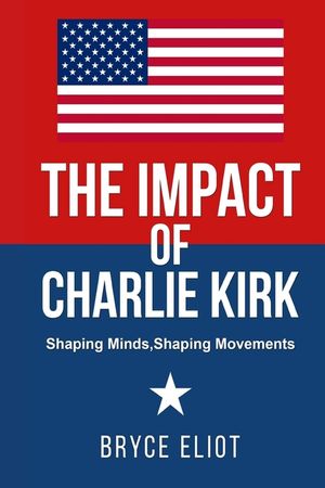 The Impact of Charlie Kirk: Shaping Minds, Shaping Movements image number 0