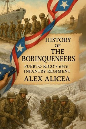 The Borinqueneers: Puerto Rico's 65th Infantry Regiment image number 0