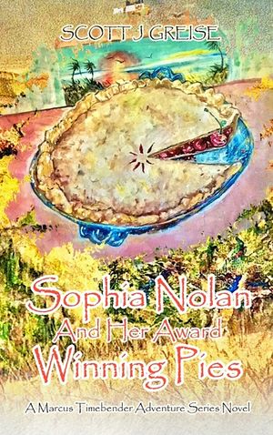 Sophia Nolan and Her Award-Winning Pies: A Marcus Timebender adventure series novel image number 0