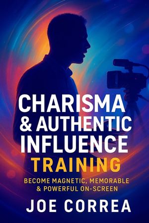 Charisma & Authentic Influence Training: Become Magnetic, Memorable & Powerful On-Screen image number 0