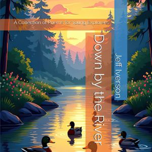 Down by the River: A Collection of Poems for Young Explorers image number 0