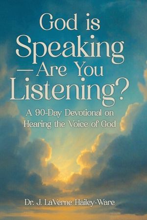 God Is Speaking - Are You Listening?: A 90 Day Devotional on Hearing the Voice of God image number 0