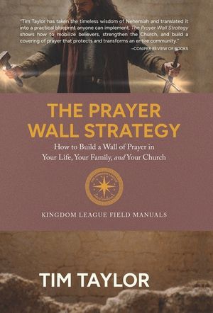 The Prayer Wall Strategy: How to Build a Wall of Prayer in Your Life, Your Family, and Your Church image number 0