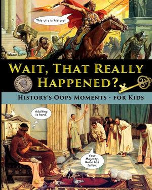 Wait, That Really Happened? - History's Oops Moments - for Kids image number 0