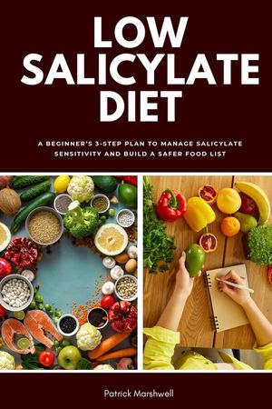 Low Salicylate Diet: A Beginner's 3-Step Plan to Manage Salicylate Sensitivity and Build a Safer Food List image number 0