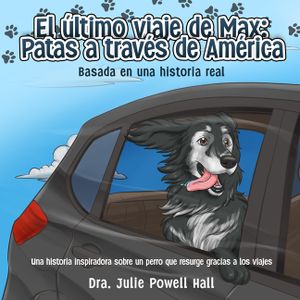 El &uacute;ltimo viaje de Max: Patas a trav&eacute;s de Am&eacute;rica: Basada en una historia real image number 0