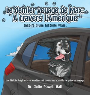Le dernier voyage de Max: &Agrave; travers l'Am&eacute;rique: Inspir&eacute; d'une histoire vraie image number 0