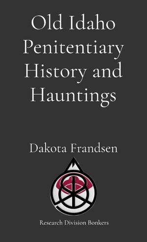 Old Idaho Penitentiary History and Hauntings image number 0