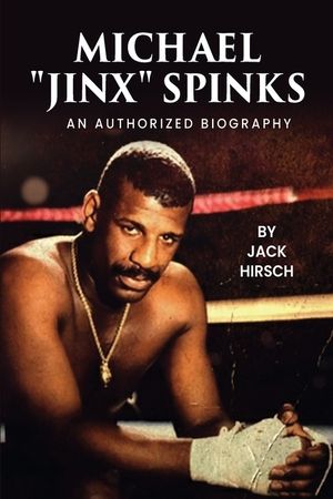 Michael "Jinx" Spinks: An Authorized Biography image number 0