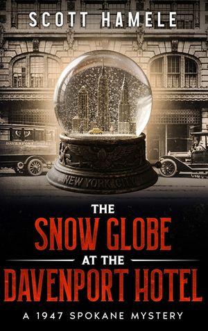 The Snow Globe at The Davenport Hotel: A 1947 Spokane Mystery image number 0
