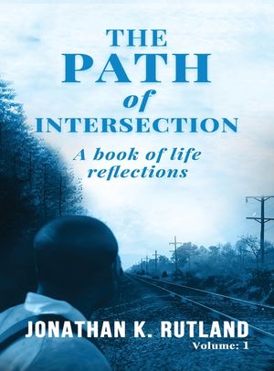 The Path of Intersection: A Book of Life Reflections: Volume: 1 image number 0