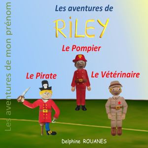Les aventures de Riley: Riley le Pirate, Riley le V&eacute;t&eacute;rinaire et Riley le Pompier image number 0