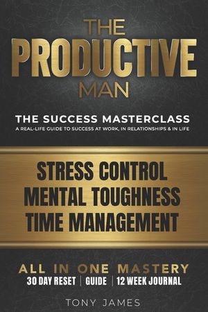 The Productive Man: Time Management, Mental Toughness, and Daily Discipline for Men Who Want Success. Including 12 Week Journal image number 0