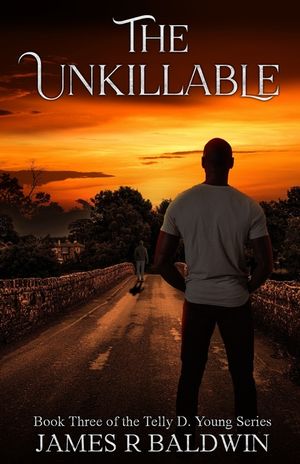 The Unkillable: Book Three of the Telly D. Young Series - A Supernatural Christian Fiction Thriller of War, Fierce Faith, Unbreakable Brotherhood, and image number 0