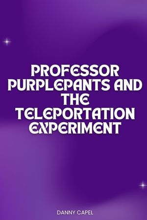 Professor Purplepants and the Teleportation Experiment image number 0