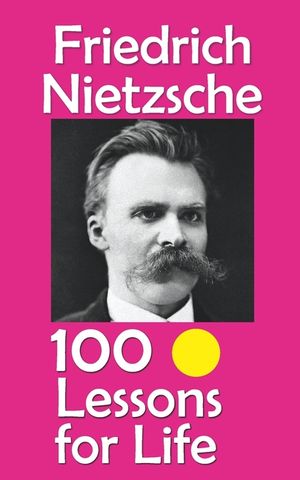 Friedrich Nietzsche: 100 Lessons for Life image number 0