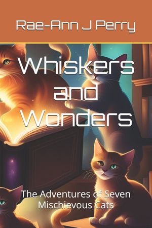 Whiskers and Wonders: The Adventures of Seven Mischievous Cats image number 0