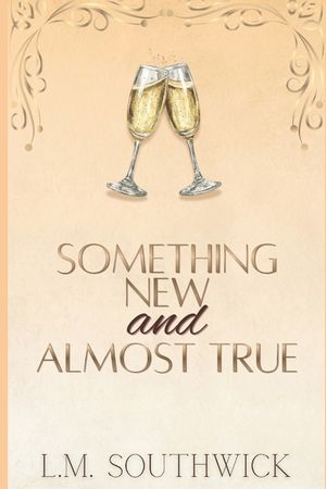 Something New and Almost True: A MMF Fake Dating Romance image number 0