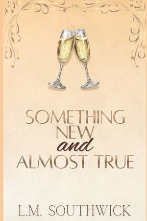 Something New and Almost True: A MMF Fake Dating Romance image number 0